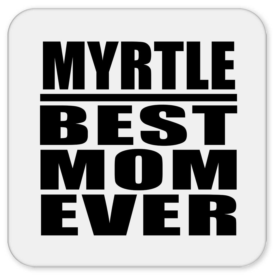 Myrtle Best Mom Ever - Drink Coaster