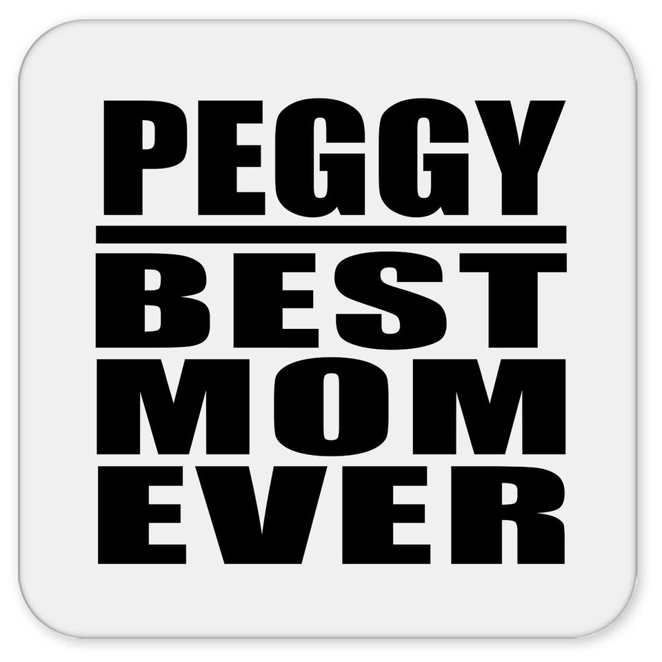 Peggy Best Mom Ever - Drink Coaster