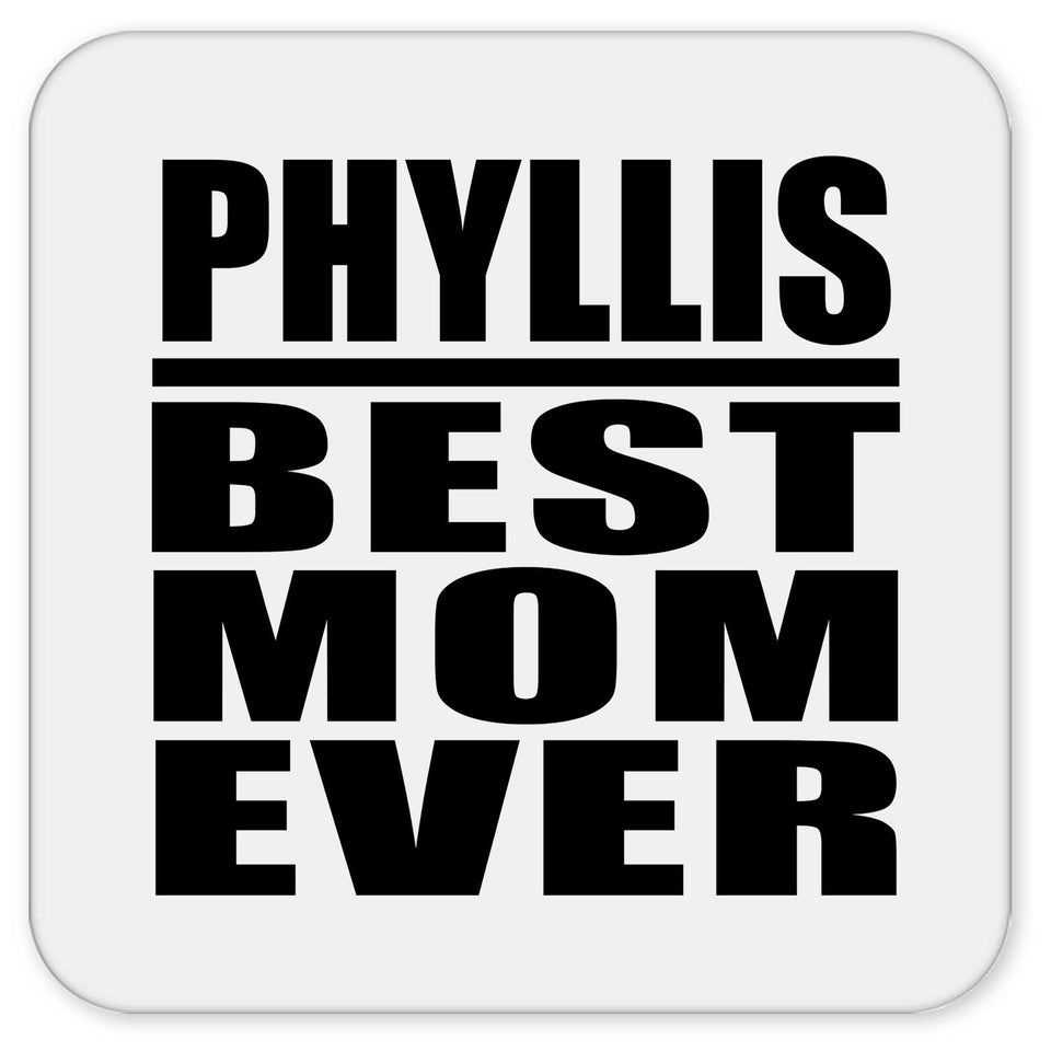 Phyllis Best Mom Ever - Drink Coaster