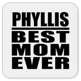 Phyllis Best Mom Ever - Drink Coaster