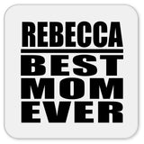 Rebecca Best Mom Ever - Drink Coaster