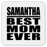 Samantha Best Mom Ever - Drink Coaster
