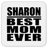 Sharon Best Mom Ever - Drink Coaster