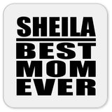 Sheila Best Mom Ever - Drink Coaster