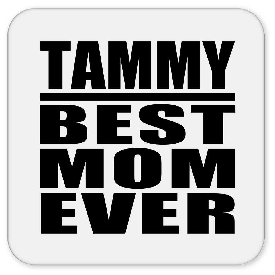 Tammy Best Mom Ever - Drink Coaster