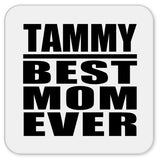 Tammy Best Mom Ever - Drink Coaster
