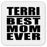Terri Best Mom Ever - Drink Coaster