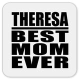 Theresa Best Mom Ever - Drink Coaster