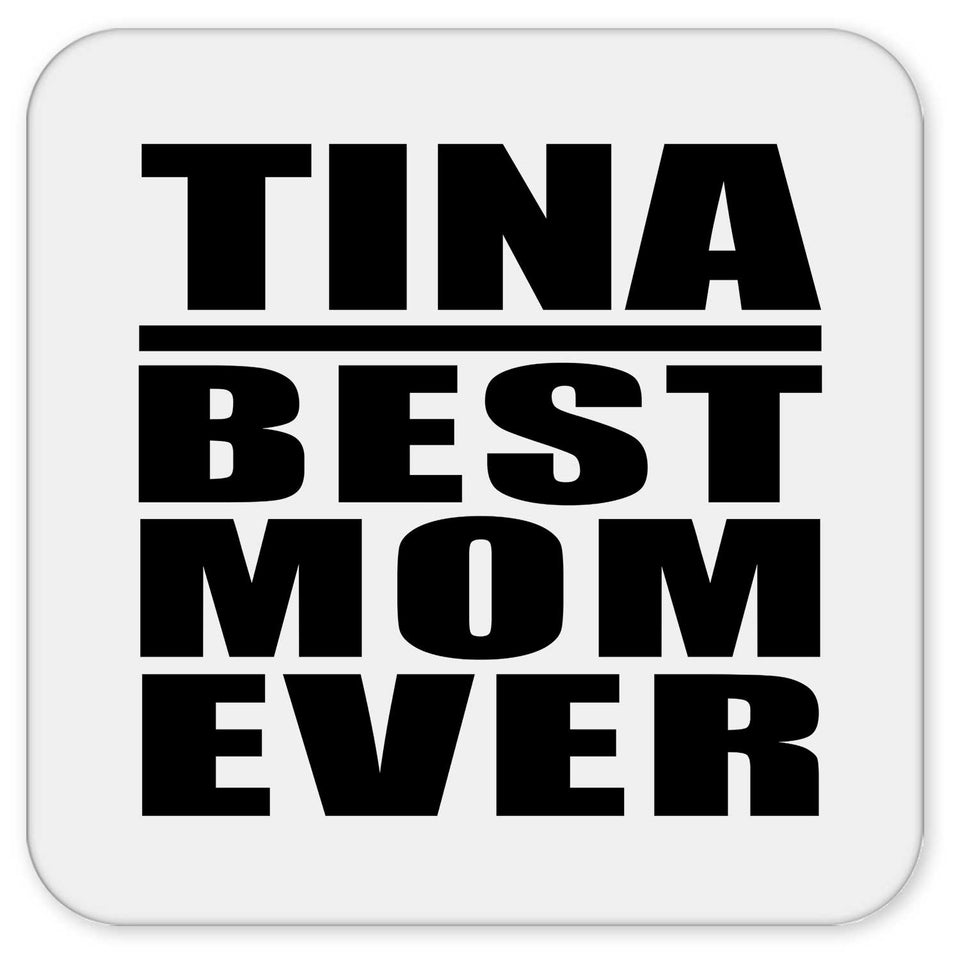Tina Best Mom Ever - Drink Coaster