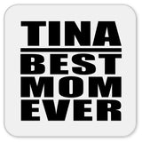Tina Best Mom Ever - Drink Coaster
