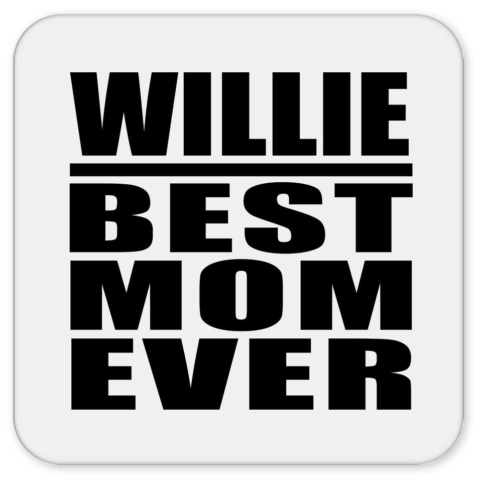 Willie Best Mom Ever - Drink Coaster