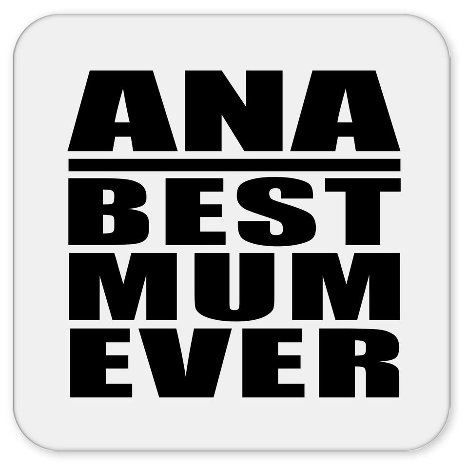 Ana Best Mum Ever - Drink Coaster