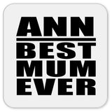 Ann Best Mum Ever - Drink Coaster