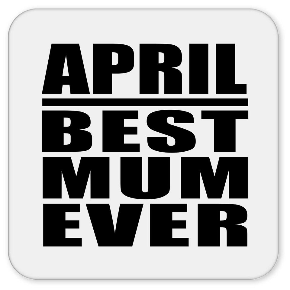 April Best Mum Ever - Drink Coaster