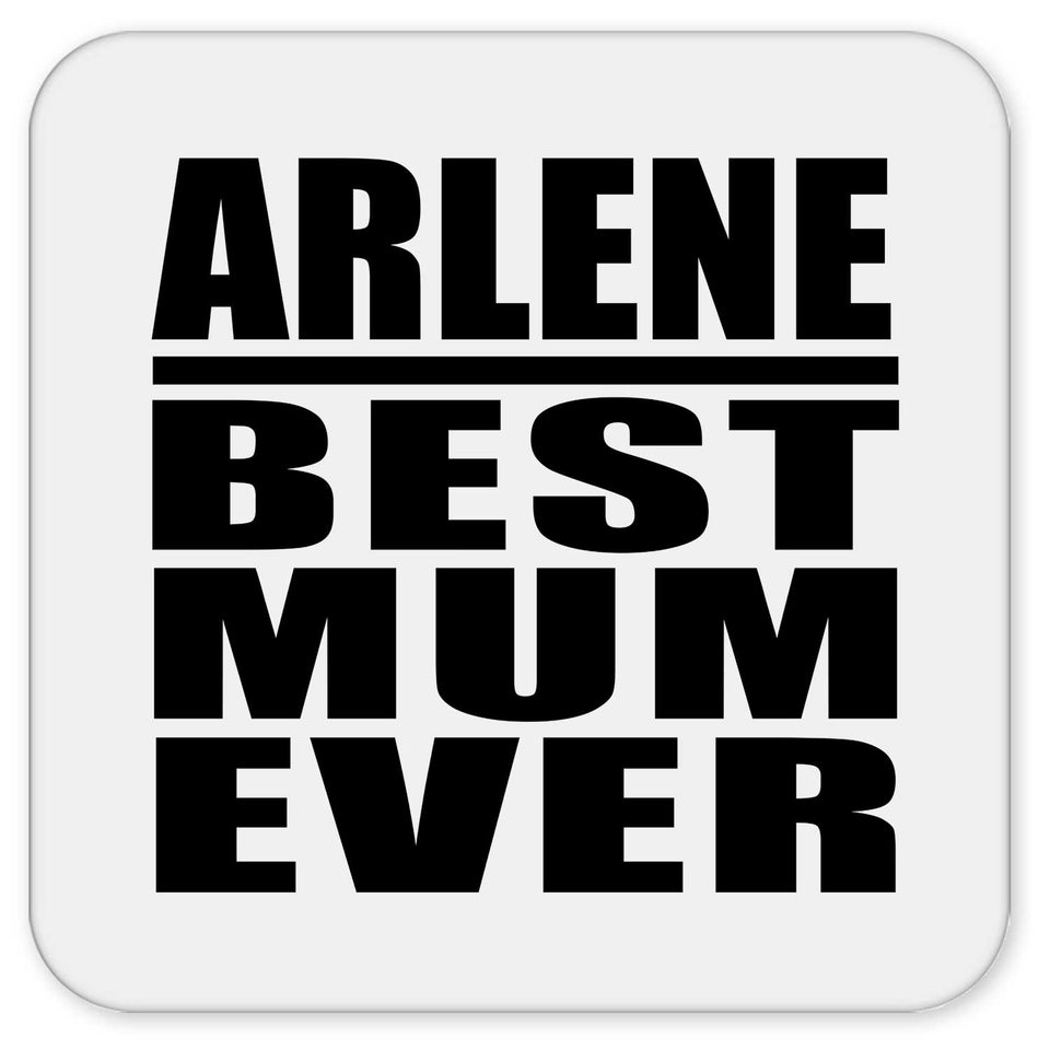 Arlene Best Mum Ever - Drink Coaster