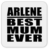 Arlene Best Mum Ever - Drink Coaster