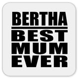 Bertha Best Mum Ever - Drink Coaster
