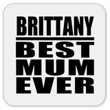 Brittany Best Mum Ever - Drink Coaster