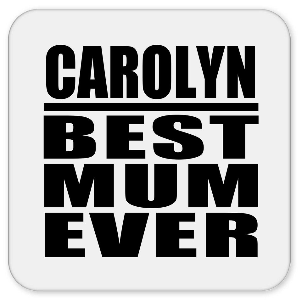 Carolyn Best Mum Ever - Drink Coaster