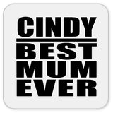 Cindy Best Mum Ever - Drink Coaster