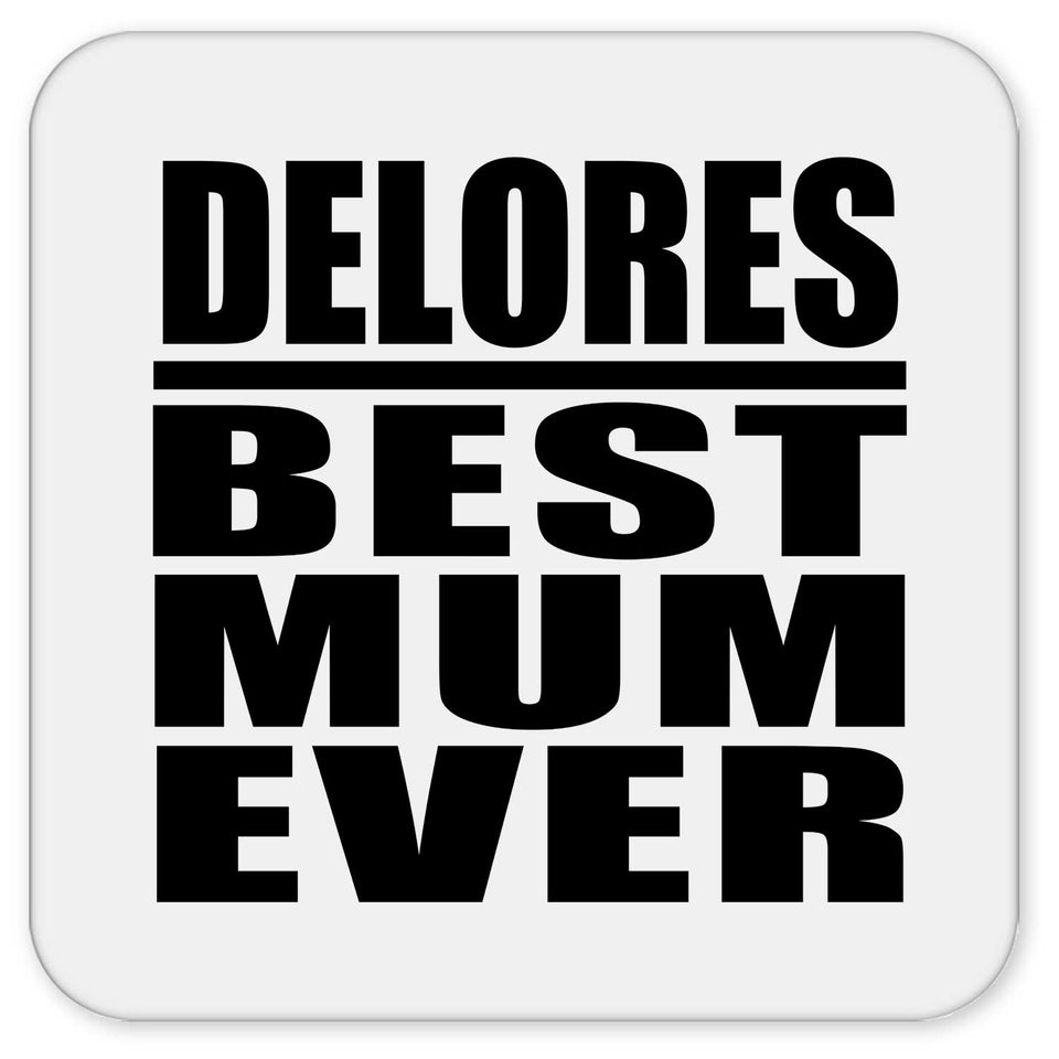 Delores Best Mum Ever - Drink Coaster