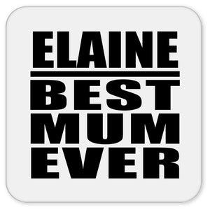 Elaine Best Mum Ever - Drink Coaster