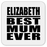 Elizabeth Best Mum Ever - Drink Coaster
