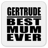Gertrude Best Mum Ever - Drink Coaster