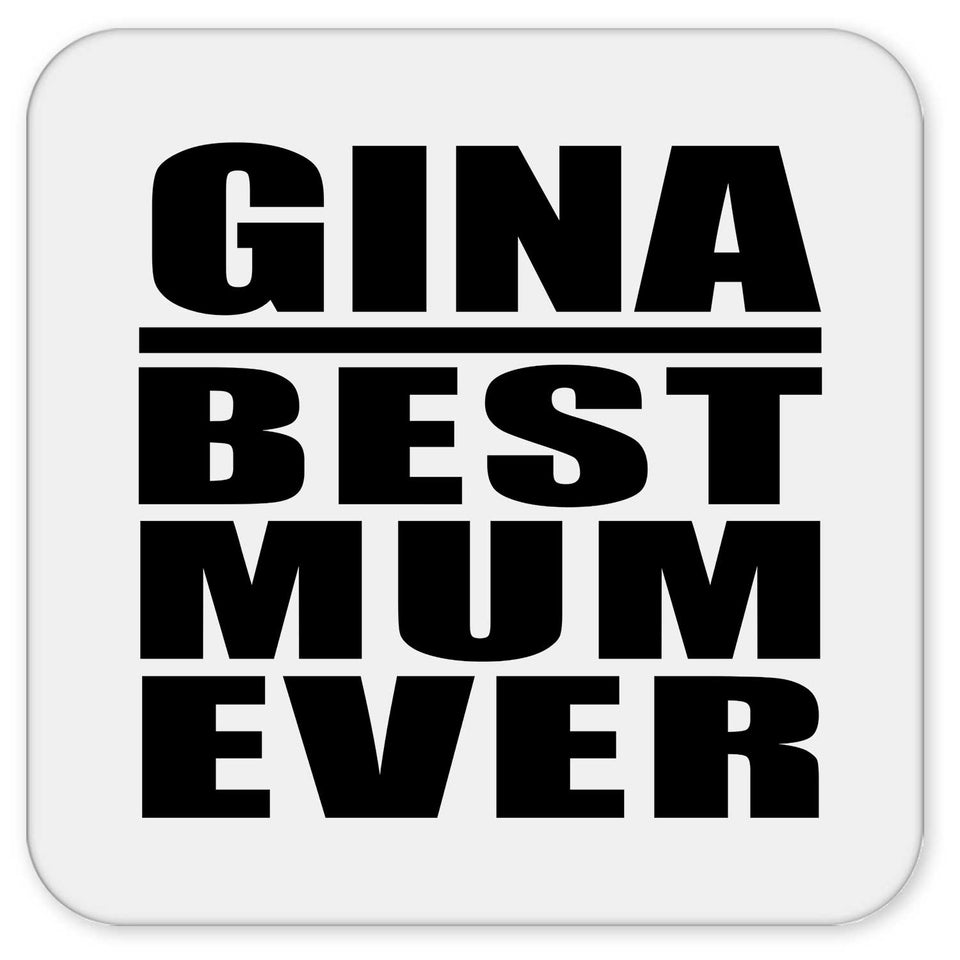 Gina Best Mum Ever - Drink Coaster
