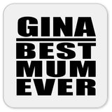 Gina Best Mum Ever - Drink Coaster