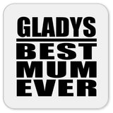 Gladys Best Mum Ever - Drink Coaster