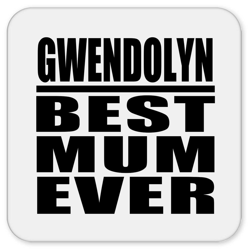 Gwendolyn Best Mum Ever - Drink Coaster