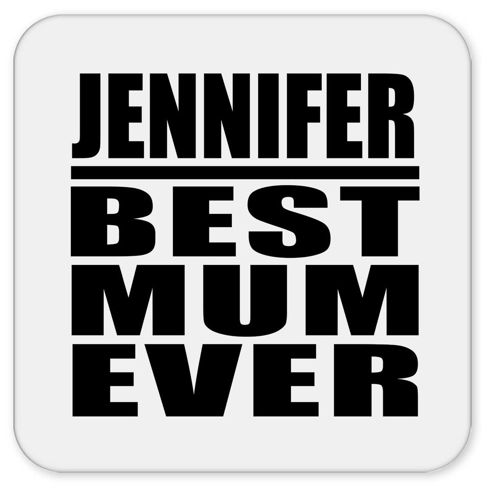 Jennifer Best Mum Ever - Drink Coaster