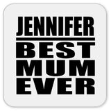 Jennifer Best Mum Ever - Drink Coaster