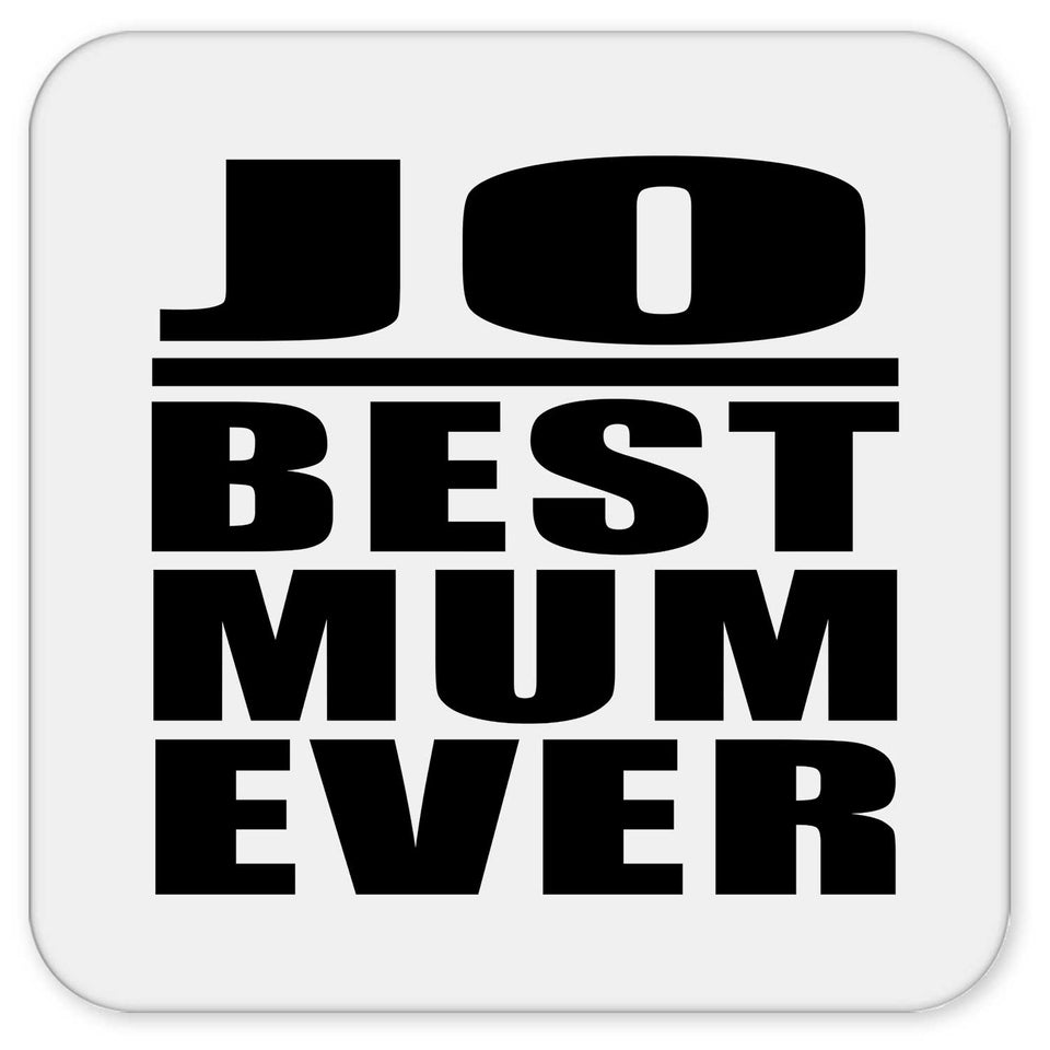 Jo Best Mum Ever - Drink Coaster