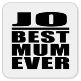 Jo Best Mum Ever - Drink Coaster
