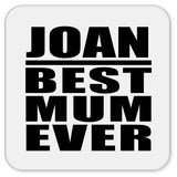 Joan Best Mum Ever - Drink Coaster