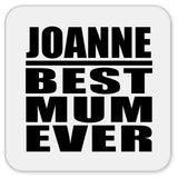 Joanne Best Mum Ever - Drink Coaster