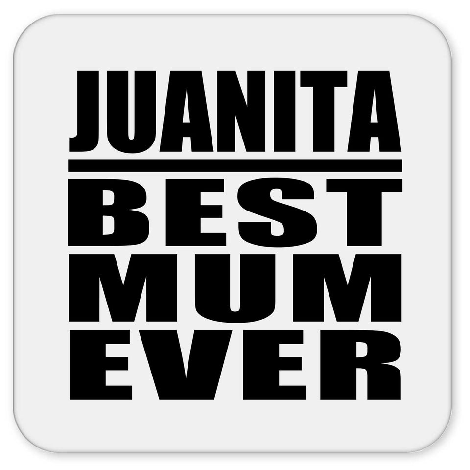 Juanita Best Mum Ever - Drink Coaster