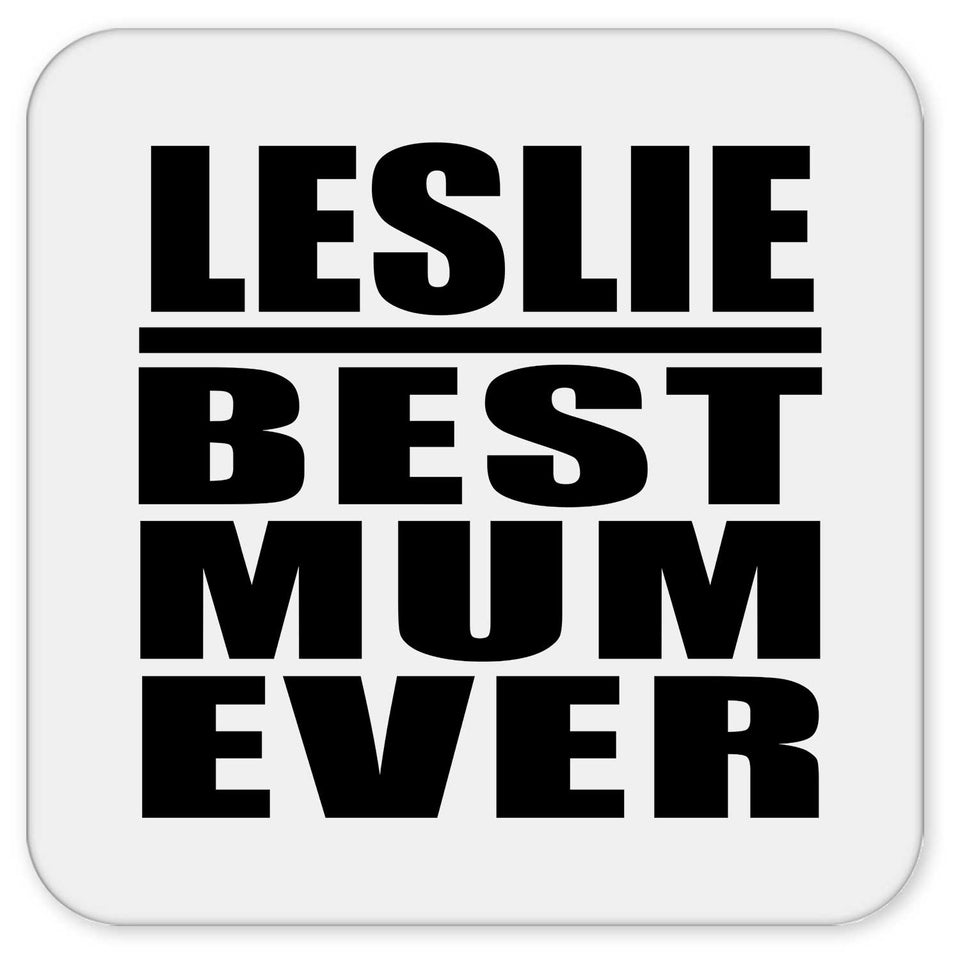 Leslie Best Mum Ever - Drink Coaster