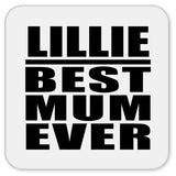 Lillie Best Mum Ever - Drink Coaster