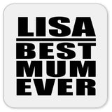 Lisa Best Mum Ever - Drink Coaster