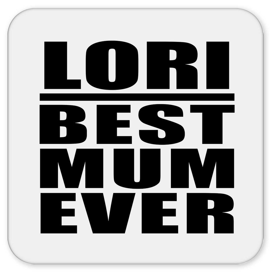 Lori Best Mum Ever - Drink Coaster