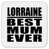Lorraine Best Mum Ever - Drink Coaster