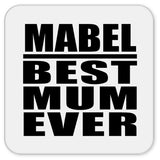 Mabel Best Mum Ever - Drink Coaster
