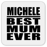 Michele Best Mum Ever - Drink Coaster