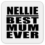 Nellie Best Mum Ever - Drink Coaster