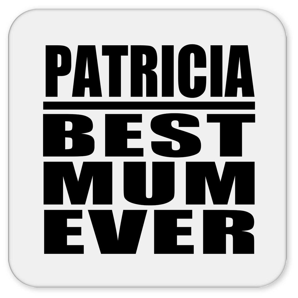 Patricia Best Mum Ever - Drink Coaster