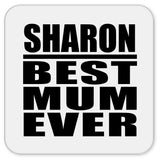 Sharon Best Mum Ever - Drink Coaster