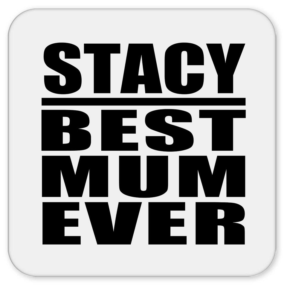 Stacy Best Mum Ever - Drink Coaster